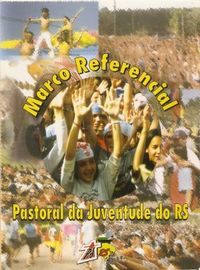 Marco Referencial - Pastoral da Juventude do RS