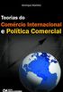 Teorias do Comrcio Internacional e Poltica Comercial
