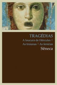 Tragdias: A Loucura de Hrcules | As Troianas | As Fencias