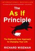The as If Principle: The Radically New Approach to Changing Your Life