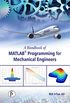 A Handbook Of MATLAB Programming For Mechanical Engineers (English Edition)