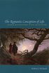 The Romantic Conception of Life: Science and Philosophy in the Age of Goethe (Science and Its Conceptual Foundations series) (English Edition)