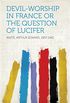 Devil-Worship in France or The Question of Lucifer (English Edition)