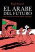 El arabe del futuro/ The Arab of the Future: Una Juventud En Oriente Medio (1978-1984)