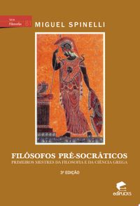 Filsofos pr-socrticos : primeiros mestres da filosofia e da cincia grega