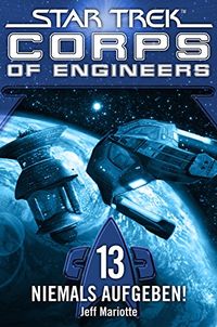 Star Trek - Corps of Engineers 13: Niemals aufgeben! (German Edition)