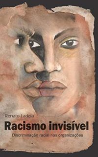 Racismo invisvel: a discriminao racial nas organizaes