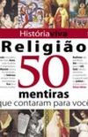 Religio - 50 mentiras que contaram para voc