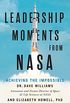 Leadership Moments from NASA: Achieving the Impossible (English Edition)