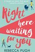 Right Here Waiting for You: A brilliant laugh out loud romantic comedy (English Edition)