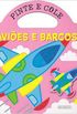 Avies e Barcos - Volume 1. Coleo Pinte e Cole