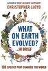 What on Earth Evolved? ... in Brief: 100 species that have changed the world (English Edition)