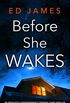 Before She Wakes: An absolutely unputdownable gripping crime thriller (English Edition)