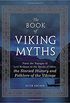 The Book of Viking Myths: From the Voyages of Lief Erikson to the Deeds of Odin, the Storied History and Folklore of the Vikings