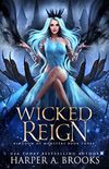 Wicked Reign: A Monster Romance
