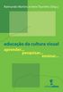 Educao da Cultura Visual: Aprender... pesquisar... ensinar...
