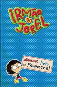 Irmo do Jorel: Livro Fenomenal