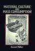 Material Culture and Mass  Consumption