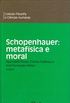 Schopenhauer: metafsica e moral