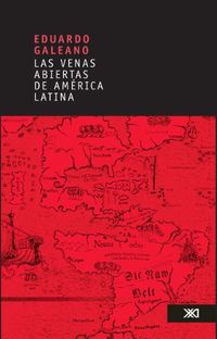 Las venas abiertas de Amrica Latina (Spanish Edition)
