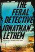 The Feral Detective: From the Bestselling author of Motherless Brooklyn (English Edition)