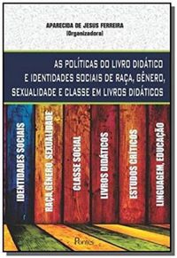 Polticas do Livro Didtico e Identidades Sociais de Raa, Gnero, Sexualidade e Classe em Livros Didticos