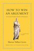 How to Win an Argument: An Ancient Guide to the Art of Persuasion (English Edition)