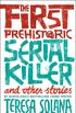 The First Prehistoric Serial Killer and Other Stories