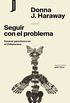 Seguir con el problema: Generar parentesco en el Chthuluceno (El origen del mundo n 1) (Spanish Edition)