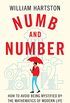 Numb and Number: How to Avoid Being Mystified by the Mathematics of Modern Life (English Edition)
