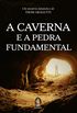 A Caverna e a Pedra Fundamental