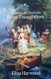 A História da Senhorita Betsy Thoughtless