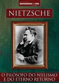 Nietzsche : O filsofo do niilismo e do eterno retorno