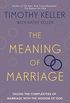 The Meaning of Marriage: Facing the Complexities of Marriage with the Wisdom of God (English Edition)