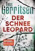Der Schneeleopard: Ein Rizzoli-&-Isles-Thriller (Rizzoli-&-Isles-Serie 11) (German Edition)