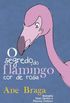 O segredo do flamingo cor-de-rosa