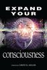 Expand Your Consciousness: Universal Consciousness: the Next Step for Humanity (English Edition)