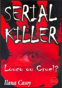 Serial Killer: louco ou cruel?