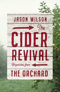 The Cider Revival: Dispatches from the Orchard (English Edition)