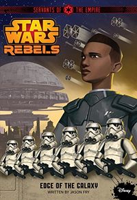 Star Wars Rebels: Servants of the Empire: Edge of the Galaxy (Disney Chapter Book (ebook) 1) (English Edition)