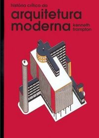 Historia Crtica da Arquitetura Moderna