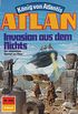 Atlan 442: Invasion aus dem Nichts: Atlan-Zyklus "Knig von Atlantis" (Atlan classics) (German Edition)