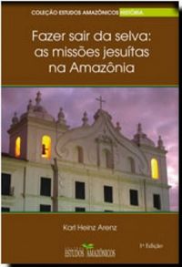 Fazer Sair Da Selva: As Misses Jesutas Na Amaznia