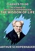 The Essays of Arthur Schopenhauer: the Wisdom of Life (Classics To Go) (English Edition)