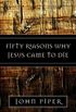 Fifty Reasons Why Jesus Came to Die.