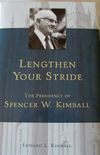 Lengthen Your Stride: The Presidency of Spencer W. Kimball