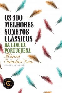 Os 100 melhores sonetos clssicos da lngua portuguesa