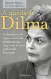 A Queda de Dilma