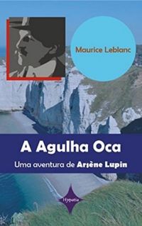 A Agulha Oca: Uma Aventura de Arsne Lupin (eBook)