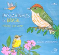 Passarinhos do Brasil. Poemas que Voam
